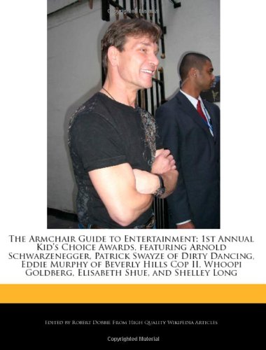 The Armchair Guide to Entertainment: 1st Annual Kid's Choice Awards, Featuring Arnold Schwarzenegger, Patrick Swayze of Dirty Dancing, Eddie Murphy of
