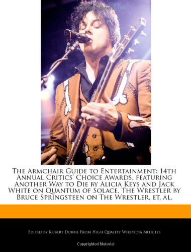 The Armchair Guide to Entertainment: 14th Annual Critics' Choice Awards, Featuring Another Way to Die by Alicia Keys and Jack White on Quantum of Sola