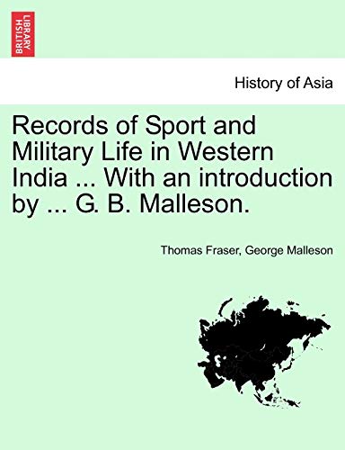 Records of Sport and Military Life in Western India ... with an Introduction by ... G. B. Malleson.
