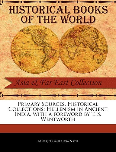 Primary Sources, Historical Collections: Hellenism in Ancient India, with a Foreword by T