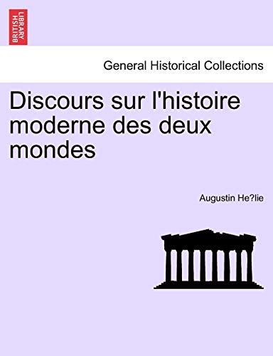 Discours Sur L'Histoire Moderne Des Deux Mondes