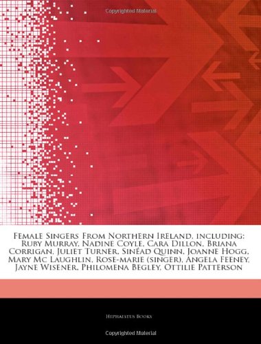 Articles on Female Singers from Northern Ireland, Including: Ruby Murray, Nadine Coyle, Cara Dillon, Briana Corrigan, Juliet Turner, Sin Ad Quinn, Joa