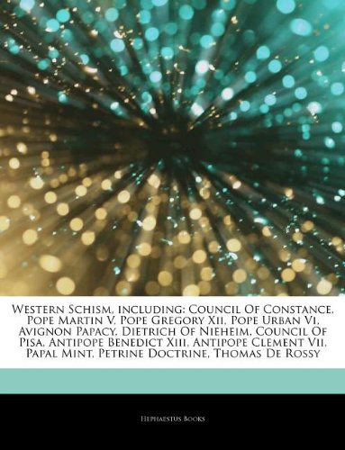 Articles On Western Schism, including: Council Of Constance, Pope Martin V, Pope Gregory Xii, Pope Urban Vi, Avignon Papacy, Dietrich Of Nieheim, ... Clement Vii, Papal Mint, Petrine Doctrine