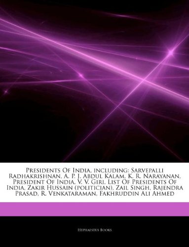 Articles on Presidents of India, Including: Sarvepalli Radhakrishnan, A. P. J. Abdul Kalam, K. R. Narayanan, President of India, V. V. Giri, List of P