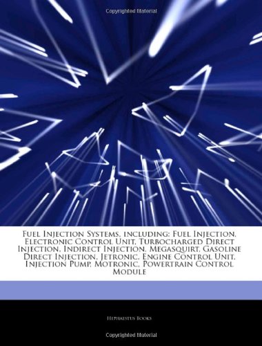 Articles on Fuel Injection Systems, Including: Fuel Injection, Electronic Control Unit, Turbocharged Direct Injection, Indirect Injection, Megasquirt,