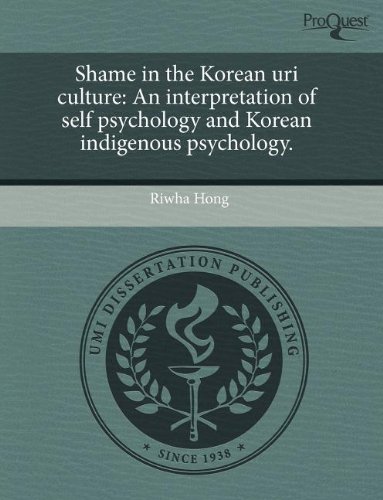 Shame in the Korean uri culture: An interpretation of self psychology and Korean indigenous psychology.