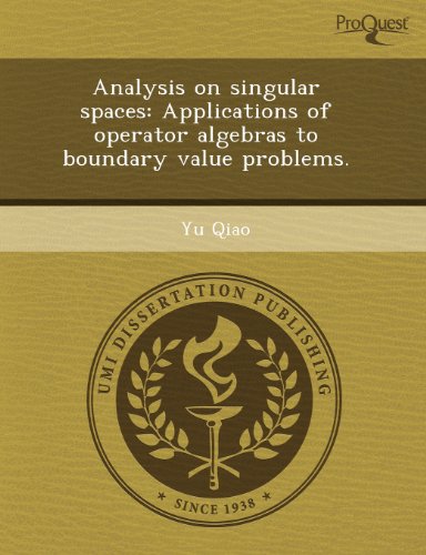 Analysis on Singular Spaces: Applications of Operator Algebras to Boundary Value Problems