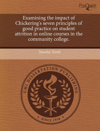 Examining the Impact of Chickering's Seven Principles of Good Practice on Student Attrition in Online Courses in the Community College