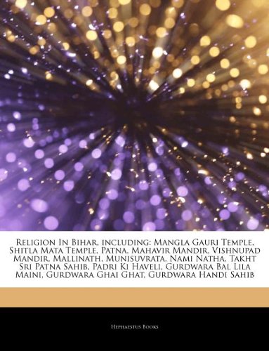 Articles on Religion in Bihar, Including: Mangla Gauri Temple, Shitla Mata Temple, Patna, Mahavir Mandir, Vishnupad Mandir, Mallinath, Munisuvrata, Na
