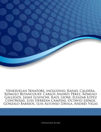 Articles on Venezuelan Senators, Including: Rafael Caldera, R Mulo Betancourt, Carlos Andr 's P Rez, R Mulo Gallegos, Jaime Lusinchi, Ra L Leoni, Elea