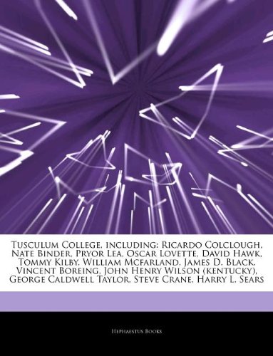 Articles on Tusculum College, Including: Ricardo Colclough, Nate Binder, Pryor Lea, Oscar Lovette, David Hawk, Tommy Kilby, William McFarland, James D