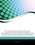 Articles on Tram Transport in the Republic of Ireland, Including: Alstom Citadis, Luas, Railway Procurement Agency, Hill of Howth Tramway, Corrib Ligh