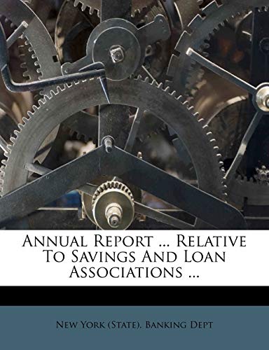 Annual Report ... Relative to Savings and Loan Associations ...