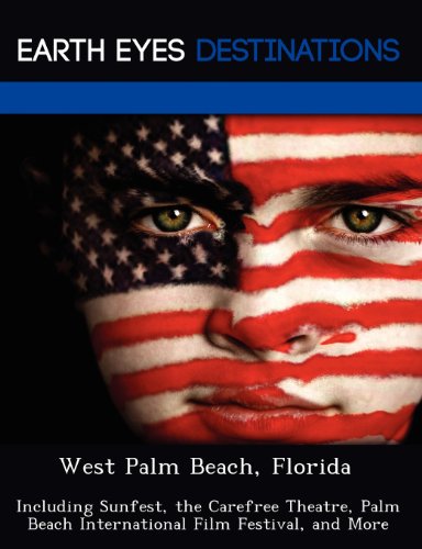 West Palm Beach, Florida: Including Sunfest, the Carefree Theatre, Palm Beach International Film Festival, and More