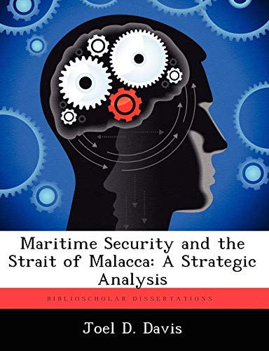Maritime Security and the Strait of Malacca: A Strategic Analysis