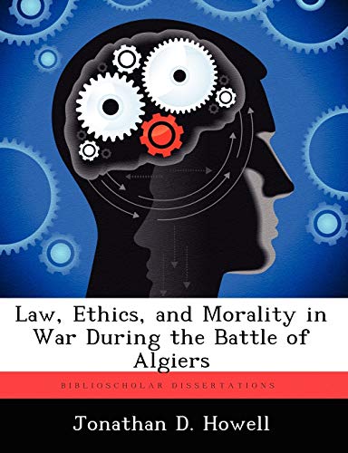 Law, Ethics, and Morality in War During the Battle of Algiers