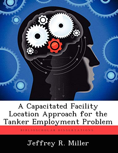 A Capacitated Facility Location Approach for the Tanker Employment Problem