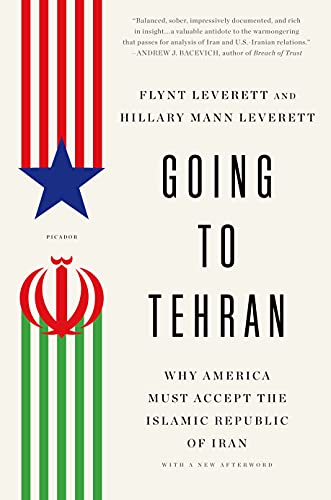 Going to Tehran: Why America Must Accept the Islamic Republic of Iran: Why the United States Must Come to Terms with the Islamic Republic
