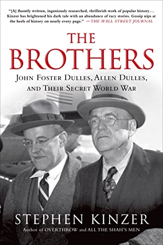 Brothers, The: John Foster Dulles, Allen Dulles, and Their Secret Worl