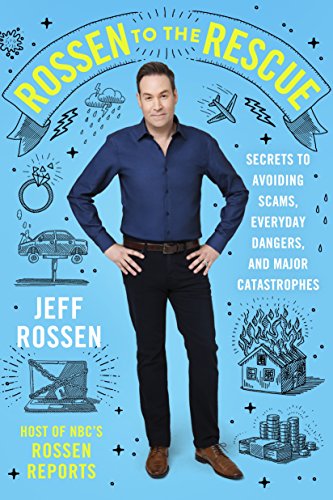 Rossen to the Rescue: Secrets to Avoiding Scams, Everyday Dangers, and Major Catastrophes