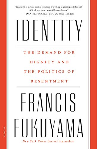 Identity: The Demand for Dignity and the Politics of Resentment