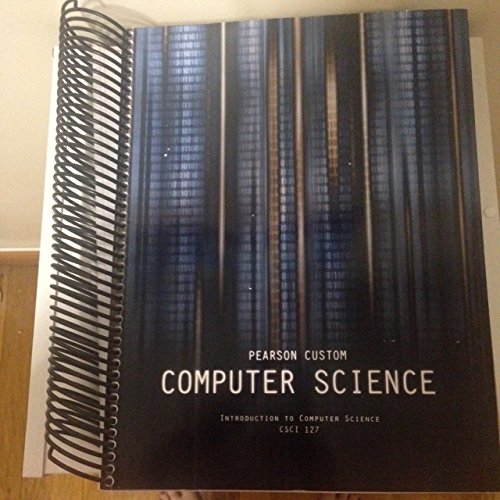 Pearson Custom Computer Science Introduction to Computer Science CSCI 127
