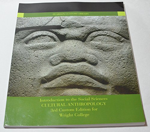 Cultural Anthropology: Introduction to the Social Sciences (3rd Custom Edition for Wright College)