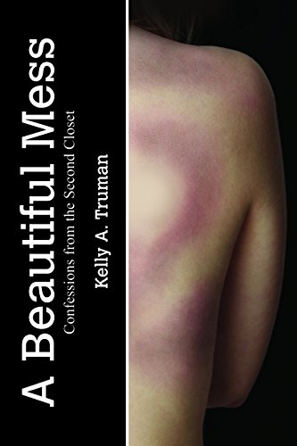 A Beautiful Mess: Confessions from the Second Closet