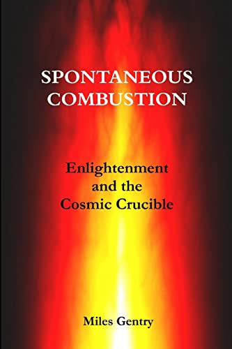 SPONTANEOUS COMBUSTION: Enlightenment and the Cosmic Crucible