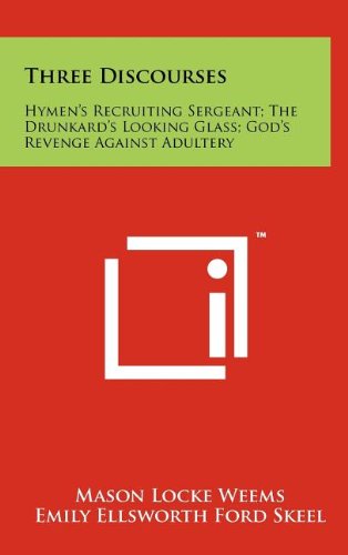Three Discourses: Hymen's Recruiting Sergeant; The Drunkard's Looking Glass; God's Revenge Against Adultery