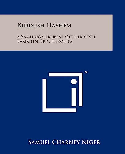 Kiddush Hashem: A Zamlung Geklibene Oft Gekritste Barikhtn, Briv, Khroniks