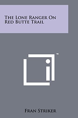 The Lone Ranger On Red Butte Trail