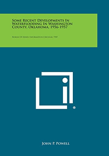 Some Recent Developments in Waterflooding in Washington County, Oklahoma, 1956-1957: Bureau of Mines Information Circular, 7787