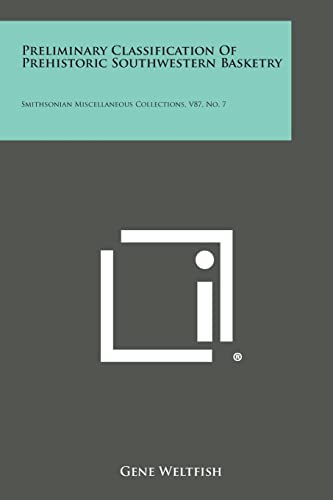 Preliminary Classification Of Prehistoric Southwestern Basketry: Smithsonian Miscellaneous Collections, V87, No. 7