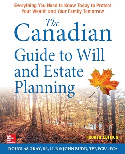 The Canadian Guide to Will and Estate Planning: Everything You Need to Know Today to Protect Your Wealth and Your Family Tomorrow