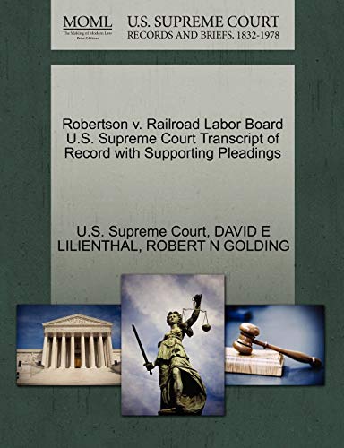 Robertson v. Railroad Labor Board U.S. Supreme Court Transcript of Record with Supporting Pleadings