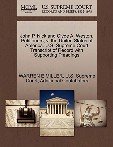 John P. Nick and Clyde A. Weston, Petitioners, v. the United States of America. U.S. Supreme Court Transcript of Record with Supporting Pleadings