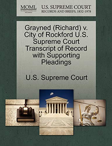 Grayned (Richard) V. City of Rockford U.S. Supreme Court Transcript of Record with Supporting Pleadings