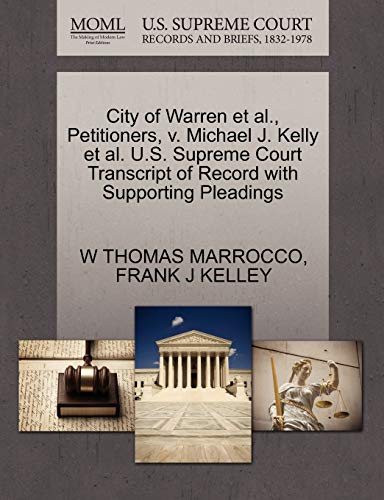 City of Warren Et Al., Petitioners, V. Michael J. Kelly Et Al. U.S. Supreme Court Transcript of Record with Supporting Pleadings