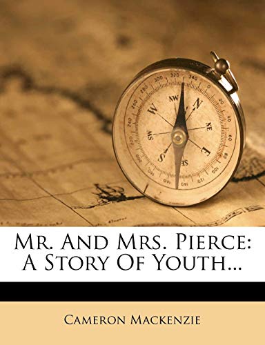 Mr. and Mrs. Pierce: A Story of Youth...
