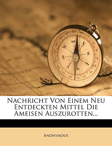 Nachricht Von Einem Neu Entdeckten Mittel Die Ameisen Auszurotten...