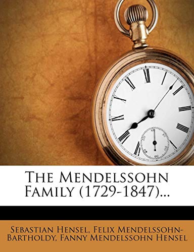 The Mendelssohn Family (1729-1847)...