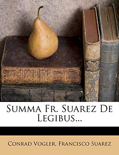Summa Fr. Suarez de Legibus...