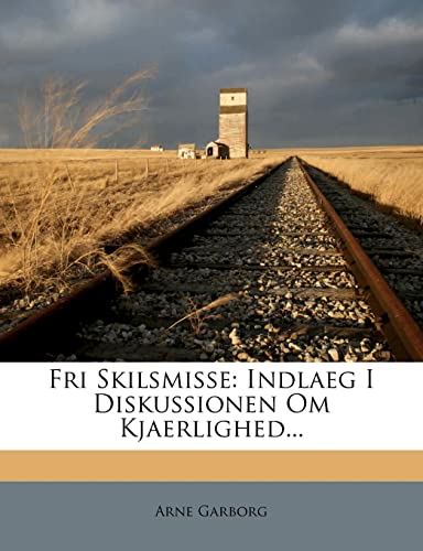 Fri Skilsmisse: Indlaeg I Diskussionen Om Kjaerlighed...