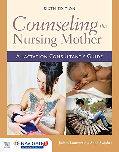 Counseling the Nursing Mother: A Lactation Consultant's Guide