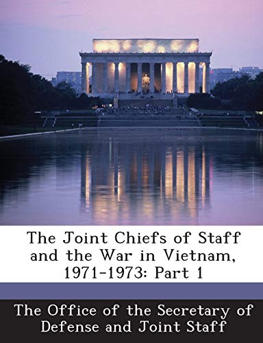 The Joint Chiefs of Staff and the War in Vietnam, 1971-1973: Part 1
