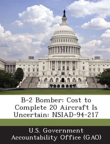B-2 Bomber: Cost to Complete 20 Aircraft Is Uncertain: Nsiad-94-217