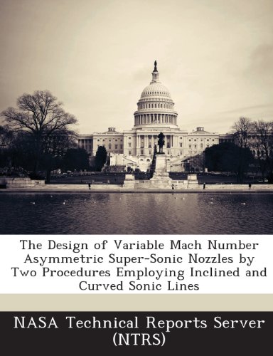 The Design of Variable Mach Number Asymmetric Super-Sonic Nozzles by Two Procedures Employing Inclined and Curved Sonic Lines