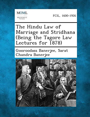 The Hindu Law of Marriage and Stridhana (Being the Tagore Law Lectures for 1878)