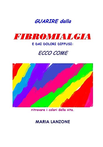 Guarire dalla fibromialgia (Italian Edition)